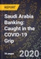 Saudi Arabia Banking: Caught in the COVID-19 Grip - Product Thumbnail Image