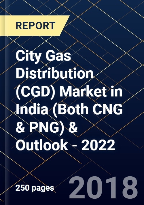 City Gas Distribution (CGD) Market in India (Both CNG & PNG) & Outlook