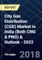 City Gas Distribution (CGD) Market in India (Both CNG & PNG) & Outlook - 2022 - Product Thumbnail Image