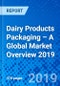 Dairy Products Packaging – A Global Market Overview 2019 - Product Thumbnail Image