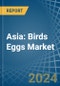 Asia: Birds Eggs - Market Report. Analysis and Forecast To 2025 - Product Thumbnail Image