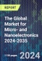 The Global Market for Micro- and Nanoelectronics 2024-2035 - Product Thumbnail Image