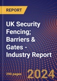 UK Security Fencing; Barriers & Gates - Industry Report- Product Image