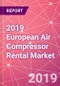 2019 European Air Compressor Rental Market - Product Thumbnail Image