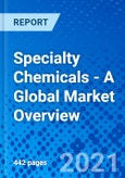 Specialty Chemicals - A Global Market Overview- Product Image