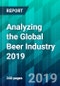 Analyzing the Global Beer Industry 2019 - Product Thumbnail Image