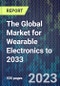 The Global Market for Wearable Electronics to 2033 - Product Thumbnail Image