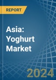 Asia: Yoghurt - Market Report. Analysis and Forecast To 2025- Product Image