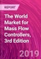 The World Market for Mass Flow Controllers, 3rd Edition - Product Thumbnail Image