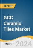 GCC Ceramic Tiles Market Size, Share & Trends Analysis Report by Product (Glazed Ceramic Tiles, Porcelain), Application, End-use (Residential, Commercial), Country, and Segment Forecasts, 2024-2030- Product Image