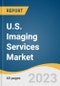 U.S. Imaging Services Market Size, Share & Trends Analysis Report By Modality (X-ray, Mammography, Nuclear Medicine Scans, Ultrasound, MRI Scans), By End-use (Hospitals, Diagnostic Imaging Centers), And Segment Forecasts, 2023-2030 - Product Image