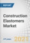 Construction Elastomers Market by Type (Thermoset and Thermoplastic), Chemistry (Styrene block copolymers, TPU, SBR, EPDM, Natural Rubber, IIR, ACM), Application (Residential, Non-residential, and Civil Engineering), and Region - Global Forecast to 2026 - Product Thumbnail Image