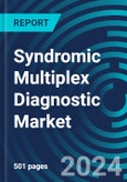 Syndromic Multiplex Diagnostic Markets with COVID-19 Impacts. Strategies and Trends, Forecasts by Syndrome (Respiratory, Sepsis, GI Etc.), by Country, with Market Analysis, Executive Guides and Customization- Product Image