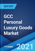 GCC Personal Luxury Goods Market: Industry Trends, Share, Size, Growth, Opportunity and Forecast 2021-2026- Product Image
