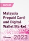 Malaysia Prepaid Card and Digital Wallet Business and Investment Opportunities Databook - Market Size and Forecast, Consumer Attitude & Behaviour, Retail Spend - Q2 2023 Update - Product Image