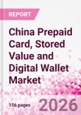 China Prepaid Card, Stored Value and Digital Wallet Market Intelligence and Future Growth Dynamics Databook, Q2 2026 Update- Product Image