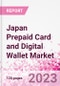 Japan Prepaid Card and Digital Wallet Business and Investment Opportunities Databook - Market Size and Forecast, Consumer Attitude & Behaviour, Retail Spend - Q2 2023 Update - Product Image