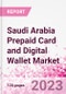 Saudi Arabia Prepaid Card and Digital Wallet Business and Investment Opportunities Databook - Market Size and Forecast, Consumer Attitude & Behaviour, Retail Spend - Q2 2023 Update - Product Image