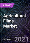 Agricultural Films Market based on Type (LLDPE, LDPE, EVA, HDPE, and Others), Application (Greenhouse Films, Mulch Films, and Silage Films), and Geography (North America, Europe, APAC, and RoW) - Forecast up to 2027- Product Image