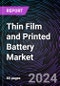 Thin Film and Printed Battery Market Based on by Chargeability (Rechargeable and Disposable), by Application (Wearable Devices, Smart Card & Rfid, Medical Devices, Portable Electronics, and Others), Regional Outlook - Global Forecast Up to 2030 - Product Thumbnail Image
