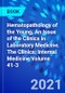 Hematopathology of the Young, An Issue of the Clinics in Laboratory Medicine. The Clinics: Internal Medicine Volume 41-3 - Product Thumbnail Image