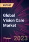 Global Vision Care Market 2023-2027 - Product Image