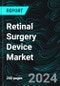 Retinal Surgery Device Market, Size, Global Forecast 2024-2030, Industry Trends, Share, Growth, Insight, Impact of Inflation, Company Analysis - Product Thumbnail Image