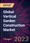 Global Vertical Garden Construction Market 2023-2027 - Product Image