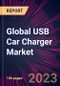 Global USB Car Charger Market 2023-2027 - Product Image
