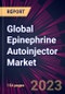 Global Epinephrine Autoinjector Market 2024-2028 - Product Image