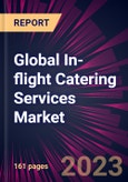 Global In-flight Catering Services Market 2023-2027- Product Image