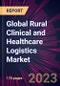 Global Rural Clinical and Healthcare Logistics Market 2023-2027 - Product Thumbnail Image