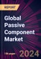 Global Passive Component Market 2024-2028 - Product Thumbnail Image