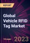 Global Vehicle RFID Tag Market 2024-2028 - Product Image
