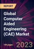 Global Computer Aided Engineering (CAE) Market 2023-2027- Product Image