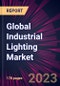 Global Industrial Lighting Market 2024-2028 - Product Thumbnail Image