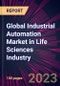 Global Industrial Automation Market in Life Sciences Industry 2024-2028 - Product Image