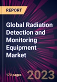 Global Radiation Detection and Monitoring Equipment Market 2023-2027- Product Image