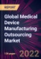 Global Medical Device Manufacturing Outsourcing Market 2023-2027 - Product Thumbnail Image