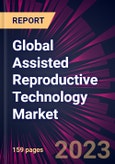 Global Assisted Reproductive Technology Market 2023-2027- Product Image