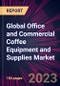 Global Office and Commercial Coffee Equipment and Supplies Market 2023-2027 - Product Thumbnail Image