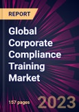 Global Corporate Compliance Training Market 2023-2027- Product Image