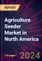 Agriculture Seeder Market in North America 2024-2028 - Product Image