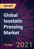Global Isostatic Pressing Market 2021-2025- Product Image