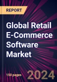 Global Retail E-Commerce Software Market Market 2024-2028- Product Image