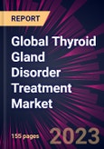 Global Thyroid Gland Disorder Treatment Market 2023-2027- Product Image