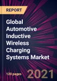 Global Automotive Inductive Wireless Charging Systems Market 2021-2025- Product Image