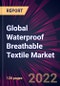 Global Waterproof Breathable Textile Market 2022-2026 - Product Thumbnail Image