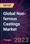 Global Non-ferrous Castings Market 2024-2028 - Product Image