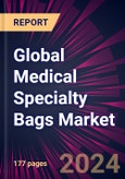 Global Medical Specialty Bags Market 2024-2028- Product Image